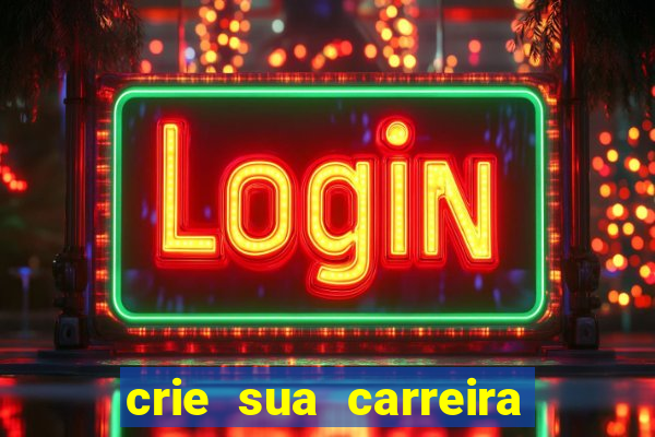 crie sua carreira no futebol